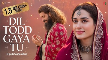 Dil Tod Gaya Tu (دل توڑ گیا تُو ) || A Sufi Melody That Will Touch Your Heart | Sufi-Punjabi