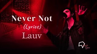 Lauv - Never Not (Lyrics)