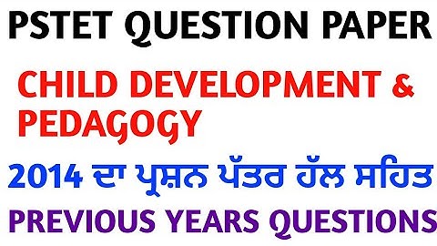 Child Development & Pedagogy Previous Year(August 2014) solved questions for PSTET Exam..