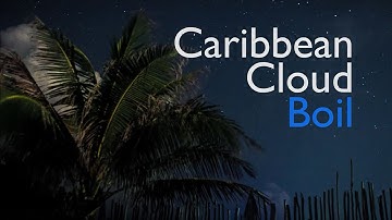 Caribbean Cloud Boil - Timelapse