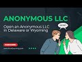 How to Create an Anonymous LLC - Delaware is the Best!