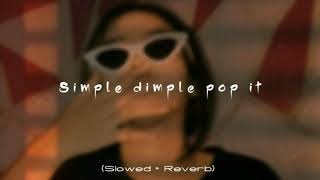 Simple Dimple pop it Squish Slowed + Reverb 