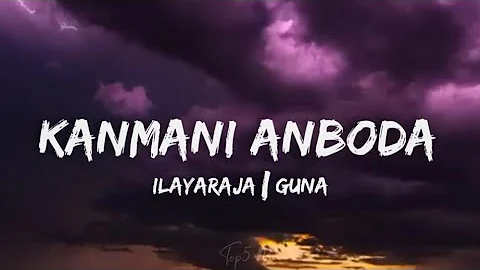 Kanmani Anbodu (lyrics) - Ilayaraja| Kamal Haasan| Guna | New trending Manjummal Boys #trending