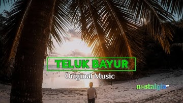 TELUK BAYUR-Original Musik