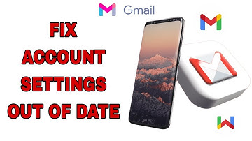 How To Fix Account Settings Out Of Date On Gmail [ the easiest Solution ]