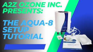 A2Z Ozone Inc. Presents: The Aqua-8 Setup Tutorial #ozone #a2zozone #ozone #ozonegenerator