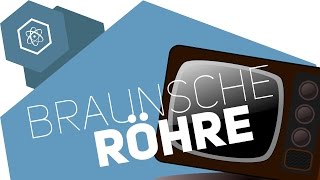 Die Braunsche Röhre oder „Unser alter Fernseher“