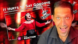 It Hurts to Say Goodbye – Sussu Erkinheimo | Ääni ratkaisee | The Voice of Finland (Reaction)