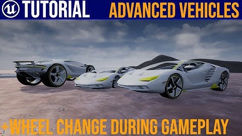 UE4 Advanced Vehicle System / Changing Wheels