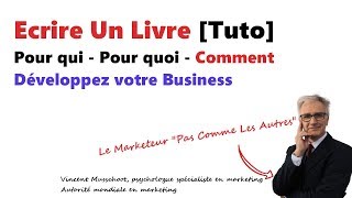 [Tuto] Ecrire un Livre en UN Week-End - Pour qui, Pour quoi, Comment - … et développer son business