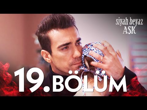Siyah Beyaz Aşk 19. Bölüm - FULL BÖLÜM