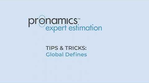 Tips & Tricks - Global Defines - Pronamics cost estimating software