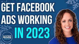 How to Get Facebook Ads Working for You in 2023