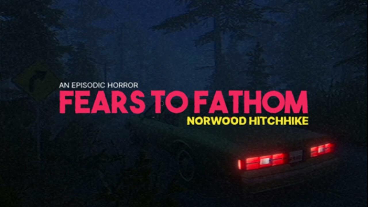 Fears to Fathom: Norwood Hitchhike OST - Radio: "Ren Downfelt" Fears to Fathom: Norwood Hitchhike OST - Radio: "Ren Downfelt"