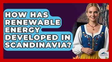 How Has Renewable Energy Developed In Scandinavia? - Unmapping Scandinavia