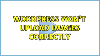 Wordpress won't upload images correctly
