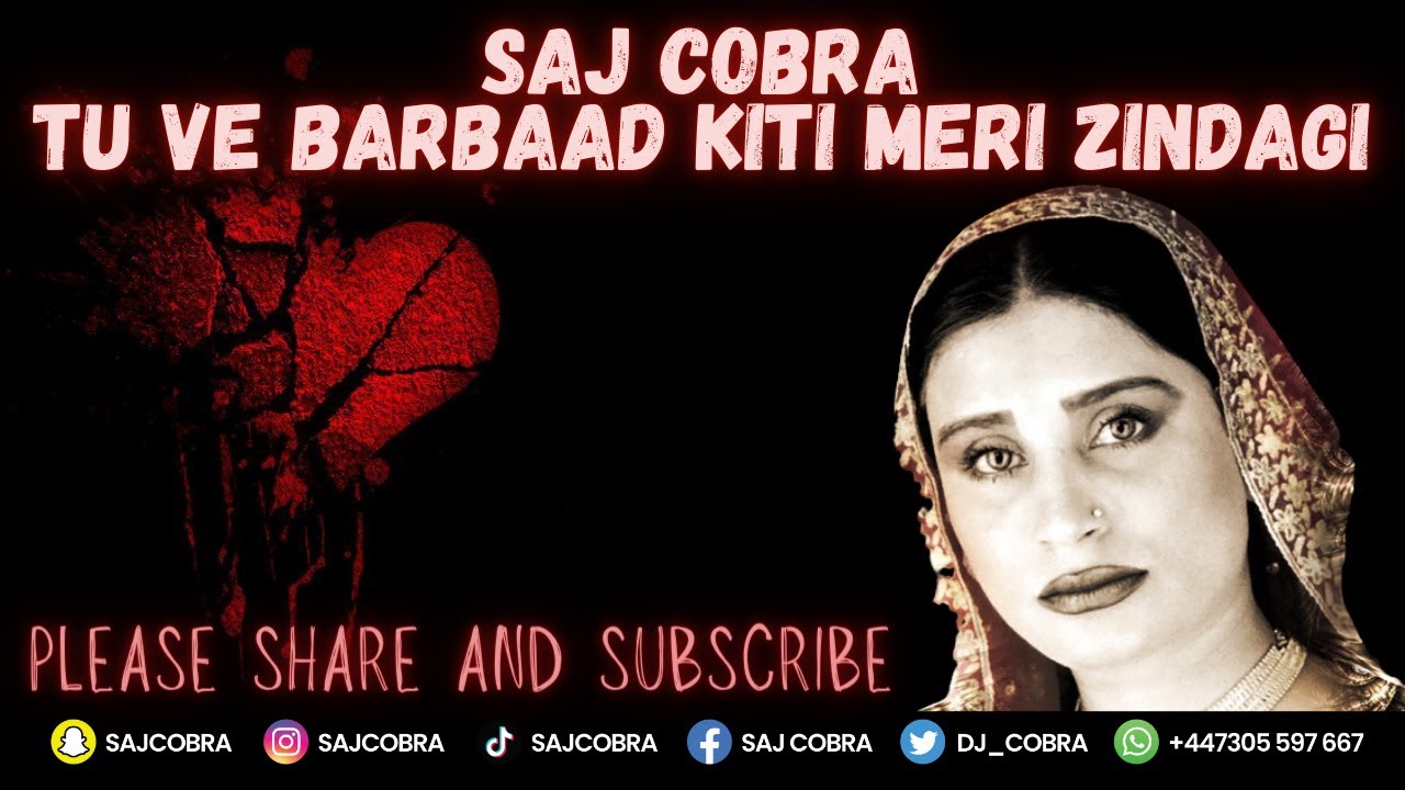 TU VE BARBAAD KITI MERI ZINDAGI  SAJ COBRA  NASEEBO LAL  LATEST PUNJABI REMIX 2022