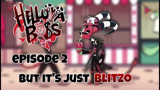 Helluva Boss episode 2 but it's just Blitzo