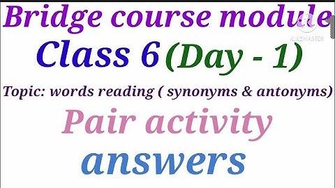 Bridge course class 6 (day 1) English (words reading synonyms and antonyms) answers