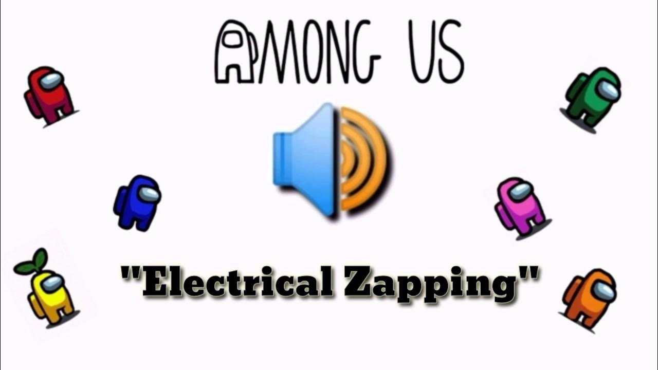 Electrical Zapping Sound Effect Among Us YouTube