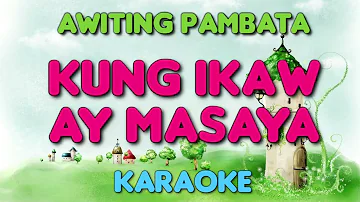 KUNG IKAW AY MASAYA - Awiting Pambata (KARAOKE Version)