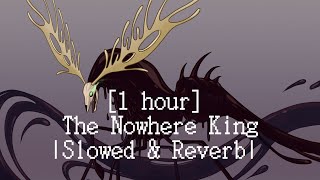 [1 hour] |Slowed & Reverb| The Nowhere King