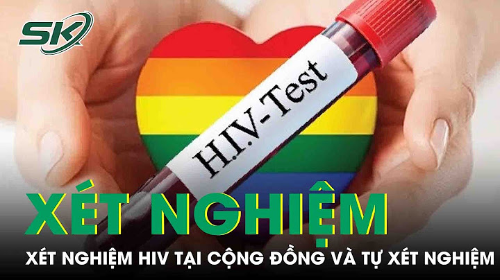 Bao nhiêu tuổi được xét nghiệm phát hiện nhiễm hiv/aids năm 2024