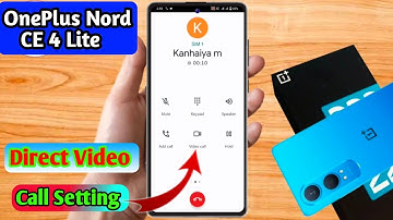 how to direct video call in oneplus nord ce 4 lite, oneplus nord ce 4 lite direct video call setting