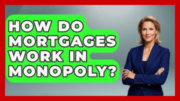 How Do Mortgages Work In Monopoly? - The Board Game Xpert