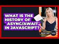 What Is The History Of `Async/Await` In JavaScript? - JavaScript Toolkit