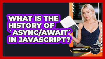 What Is The History Of `Async/Await` In JavaScript? - JavaScript Toolkit