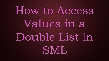 How to Access Values in a Double List in SML