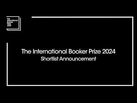 The International Booker Prize 2024 Shortlist Announcement | The Booker Prize