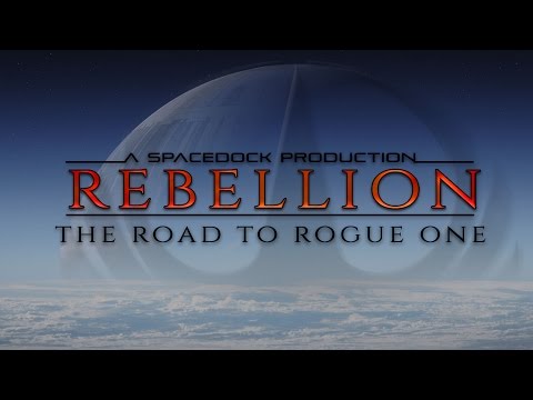 Star Wars: Rebellion, The Road to Rogue One. - Spacedock Special.