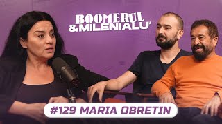 #129 | Maria Obretin | "Am pornit de la minus infinit." | B&M cu Petcu și Zob