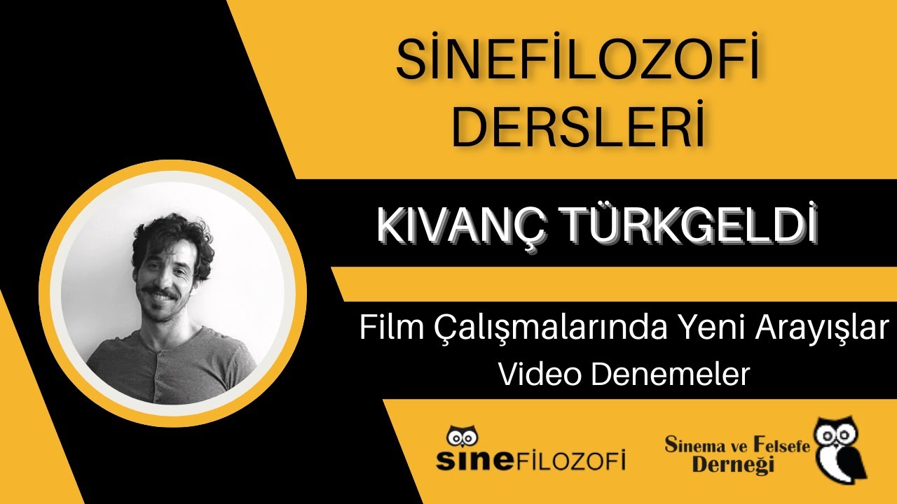 SineFilozofi Dersleri - Kıvanç Türkgeldi / Film Çalışmalarında Yeni Arayışlar: Video Denemeler