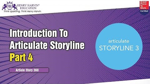 Introduction To Articulate Storyline Part 4 | Article Story 360 Training for Beginners @henryharvin