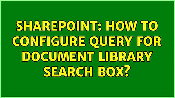 Sharepoint: How to configure query for document library search box?