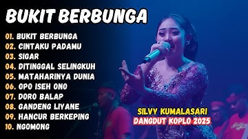 Silvy Kumalasari - BUKIT BERBUNGA - CINTAKU PADAMU | KOPLO JADUL || DANGDUT KOPLO HITS