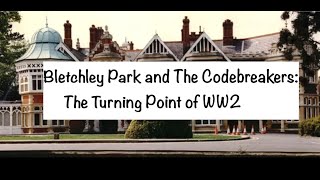 Bletchley Park and The Codebreakers | The Turning Point of WW2