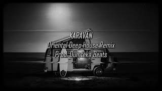 Kenanxan - Karavan Oriental Deep House Remix By Dumteka Beats
