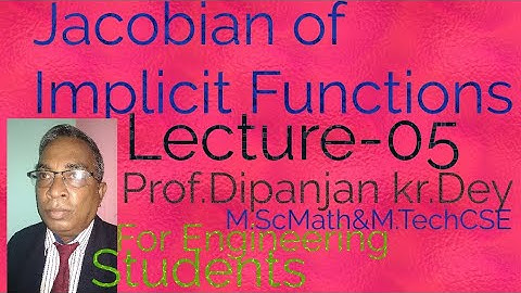 Jacobian of Implicit Functions Part-05 Prof.Dipanjan Kr Dey,For Engineering Students,CSIR NET & GATE