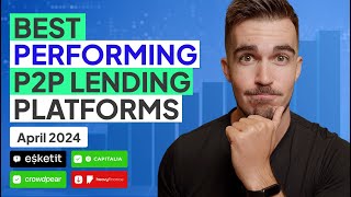 Best Performing P2P Lending Platforms In April 2024