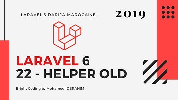 22 - Laravel 6 | HELPER OLD | Mohamed IDBRAHIM
