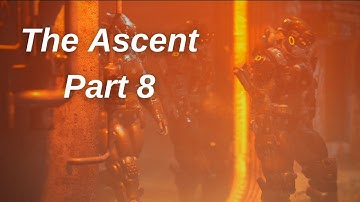The Ascent Gameplay Walkthrough - Part 8