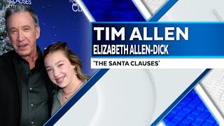 Tim Allen on Working With His Daughter on Season 2 of ‘The Santa Clauses’