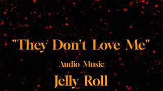 Jelly Roll - They Don't Love Me" - (Audio Music)#audiomclibrary