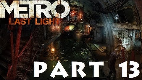 Metro Last Light Redux Part 13: DARK WATER & VENICE