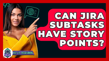 Can Jira Subtasks Have Story Points? - Next LVL Programming