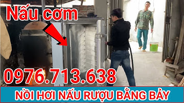 Tủ Nấu Cơm Lấy Hơi Từ Nồi Nấu Rượu Rât Tiện Lợi Cho Bà Con - SĐT: 0976.713.638